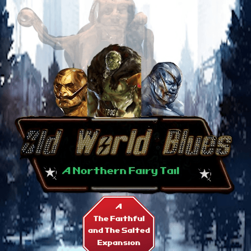 Old World Blues: A Northern Fairy Tail, A The Faithful and The Salted Expansion Pack