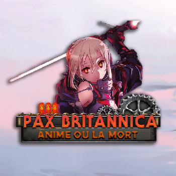 Pax Britannica:Anime ou la mort