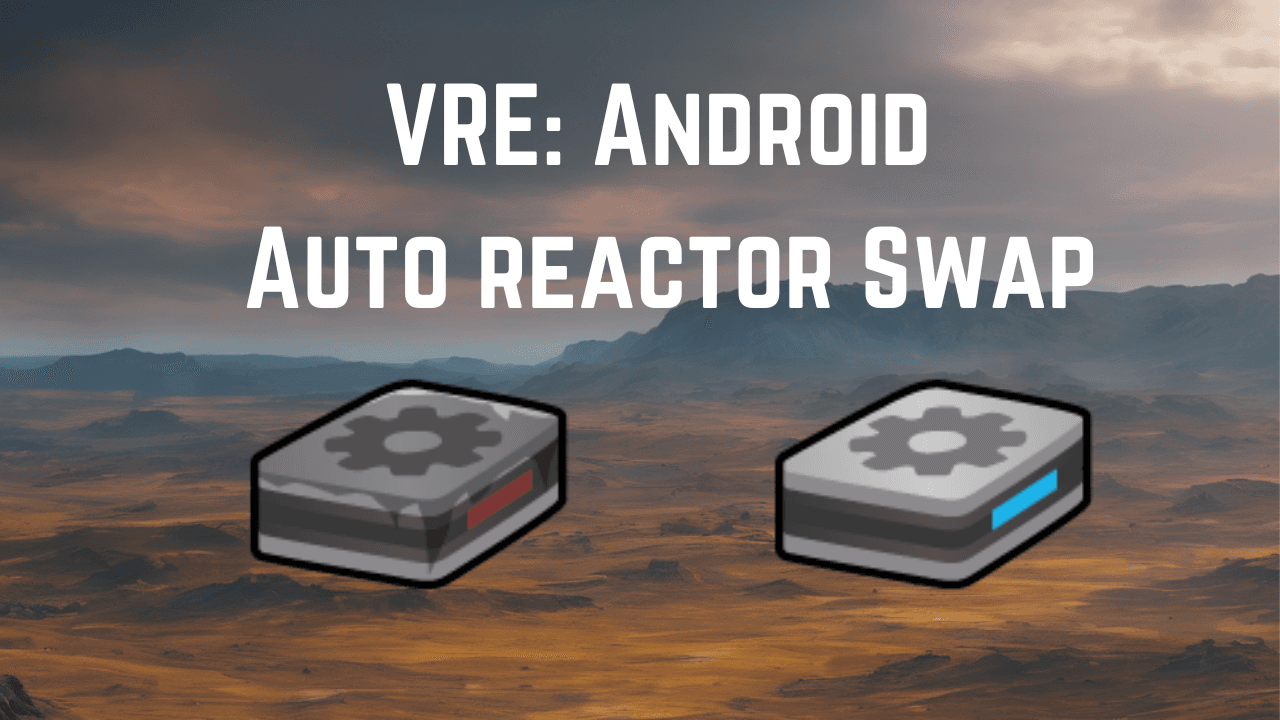VRE: Android Auto Swap Reactor