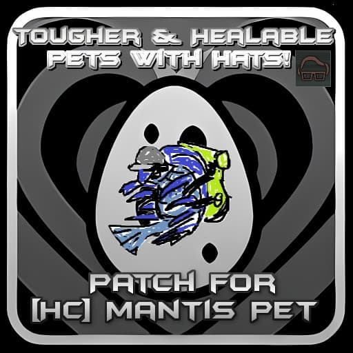 Tougher and Healable Pets with Hats - Patch for [HC] Mantis Pet