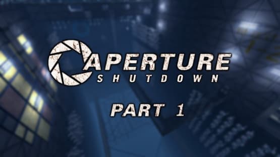 Aperture Shutdown Part 1