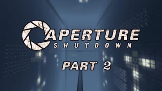 Aperture Shutdown Part 2