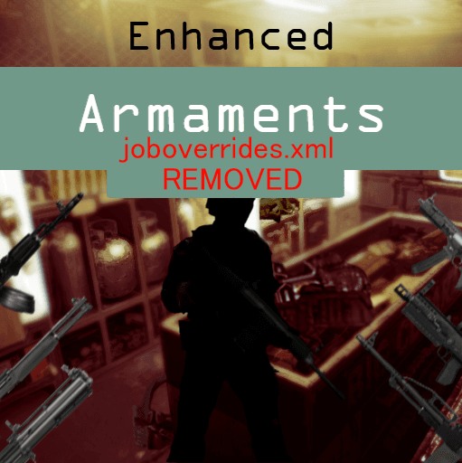 Enhanced Armaments joboverrides removed