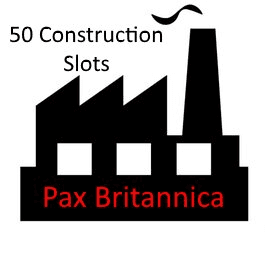 [Abandoned]50 Construction Slots - Pax Britannica