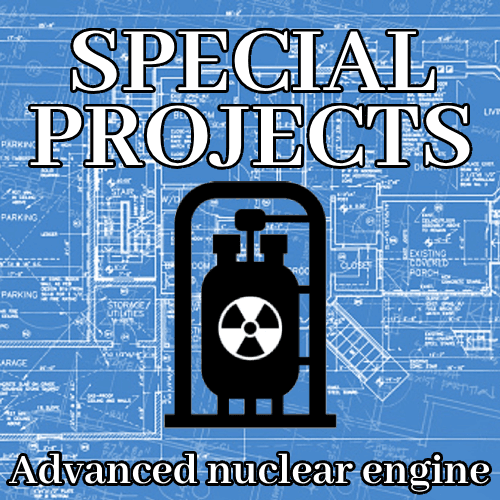 Special Projects Advanced Nuclear Engine
