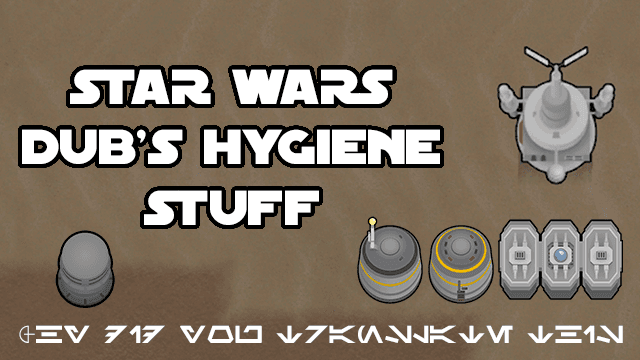 Star Wars Dub's Hygiene Stuff