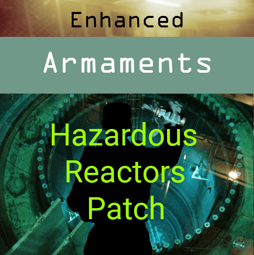 Enhanced Armaments Hazardous Reactors Patch