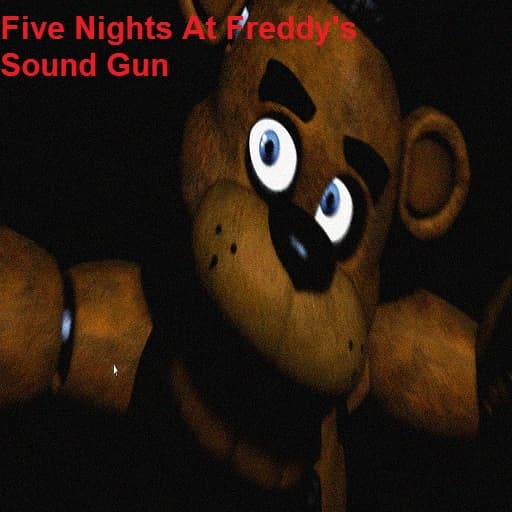Five Nights At Freddys Sound Gun