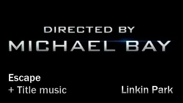 Directed By Michael Bay - Escape and End credits Music (Linkin Park)