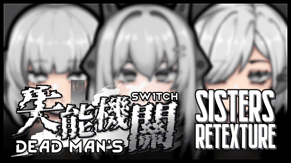 The Dead Man's Switch - Sisters Retexture