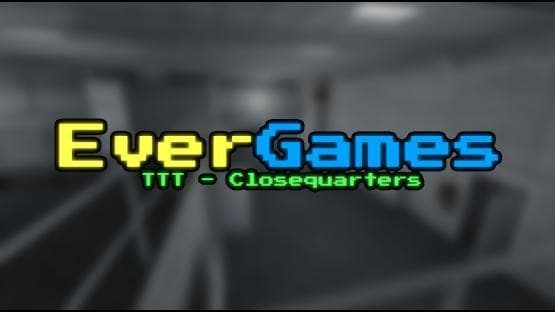 [TTT] Closequarters