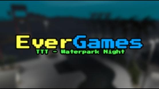 [TTT] Waterpark Night