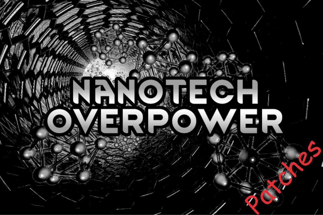 Nanotech Overpower Patches