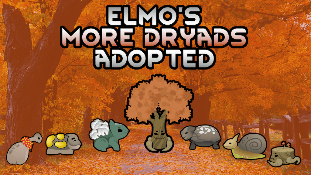 Elmo's More Dryads Adopted