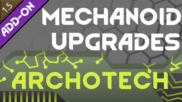 Mechanoid Upgrades - Archotech