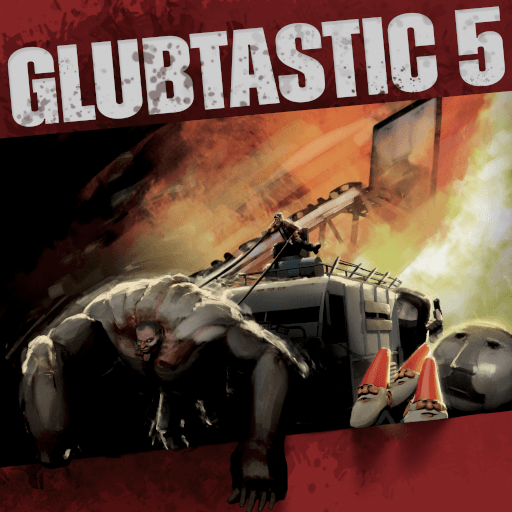 Glubtastic 5
