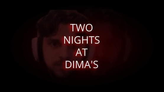 Two Nights at Dima's