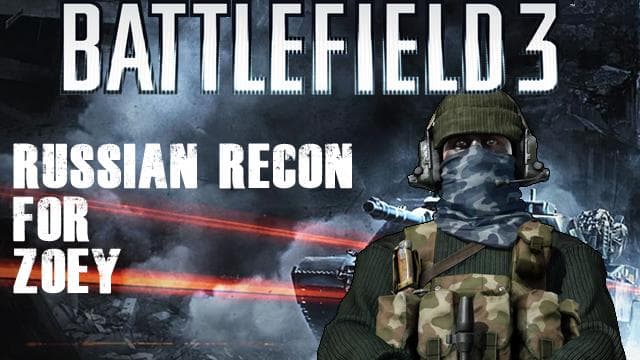 Battlefield 3 Russian Recon for Zoey