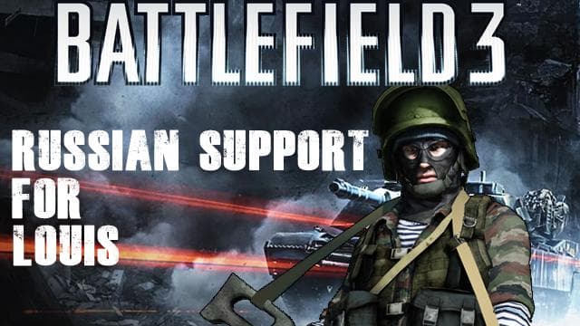 Battlefield 3 Russian Support for Louis