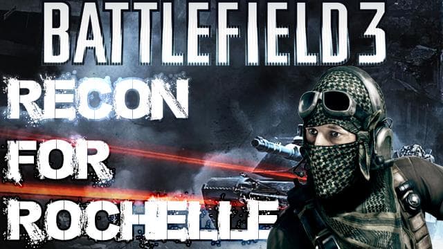 Battlefield 3 Recon for Rochelle