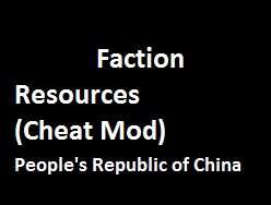 Faction Resources People's Republic of China (Cheat Mod)