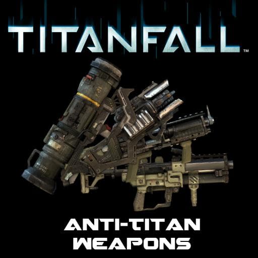 Titanfall Anti-Titan Weapons