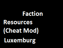 Faction Resources Luxemburg (Cheat Mod)