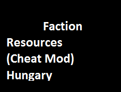 Faction Resources Hungary (Cheat Mod)